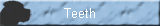 Teeth